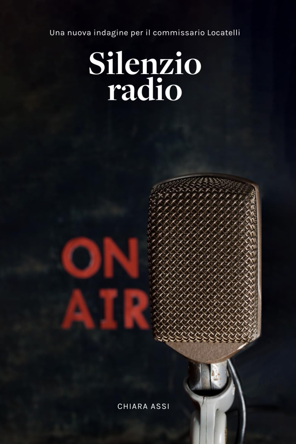 Silenzio Radio: Una nuova indagine per il Commissario Locatelli: 4 (Il Commissario e la Dottoressa)