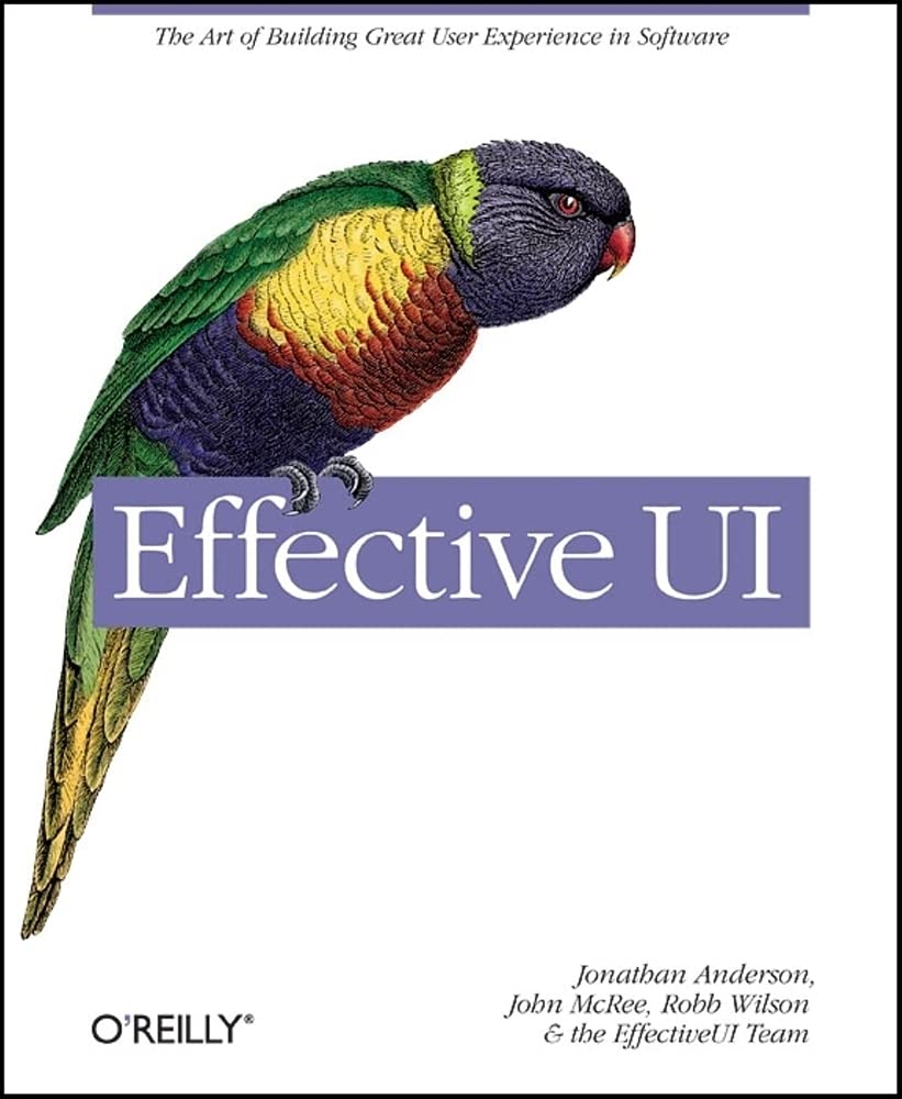 Effective UI: The Art of Building Great User Experience in Software ...