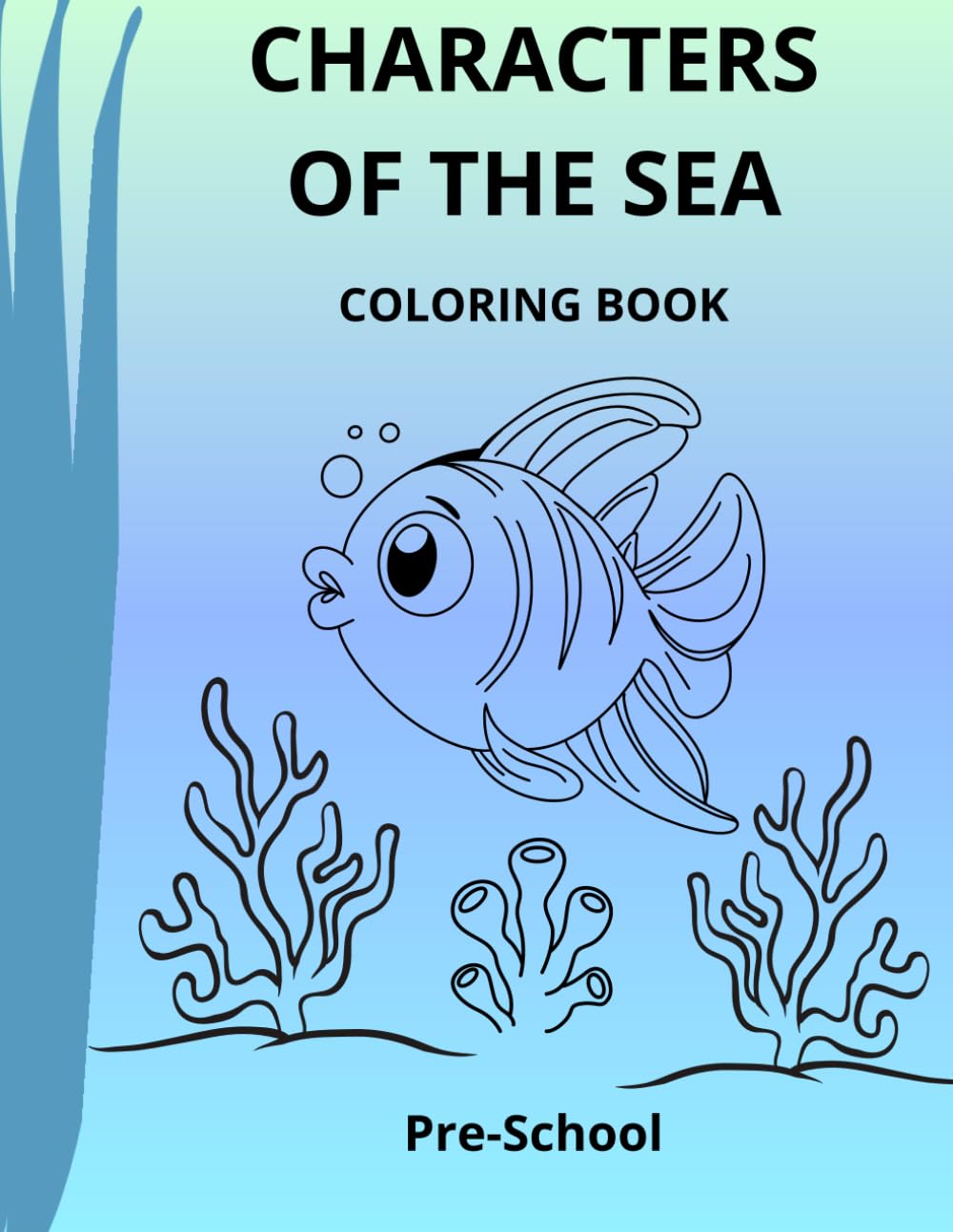 Characters of the Sea: Ocean Animals Coloring Book for Toddlers & Preschoolers: Large 8.5×11 Simple Outlines for Early Learning, Creativity & Fun