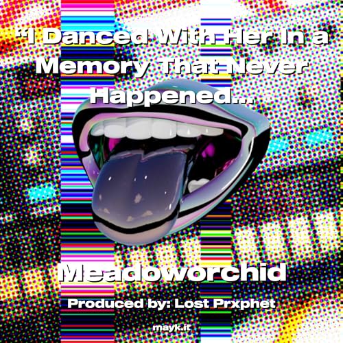 I Danced With Her In a Memory That Never Happened () [Explicit]