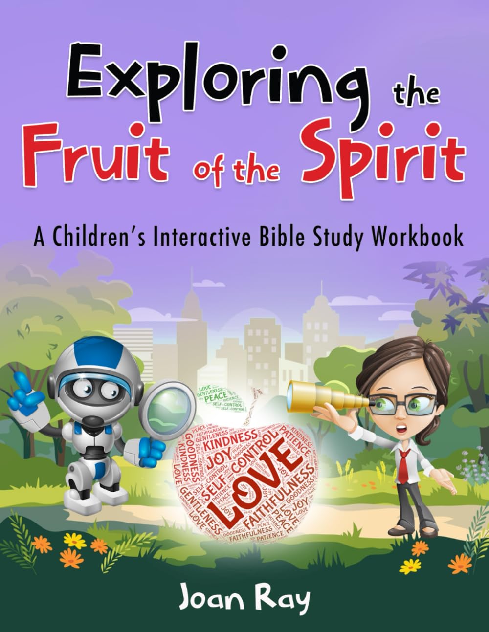 Exploring the Fruit of the Spirit: A Children's Interactive Bible Study Workbook