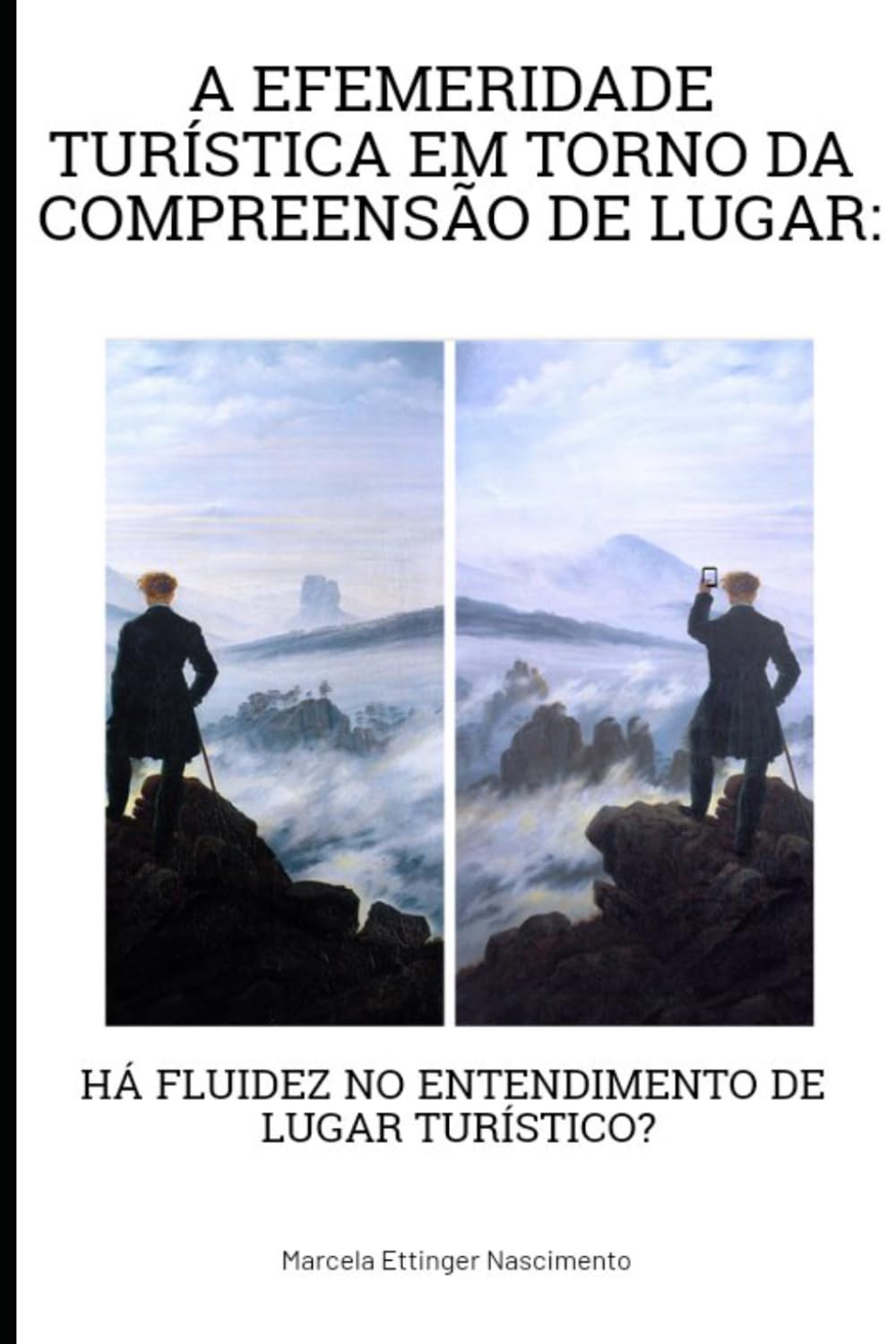 A EFEMERIDADE TURÍSTICA EM TORNO DA COMPREENSÃO DE LUGAR:: HÁ FLUIDEZ NO ENTENDIMENTO DE LUGAR TURÍSTICO?
