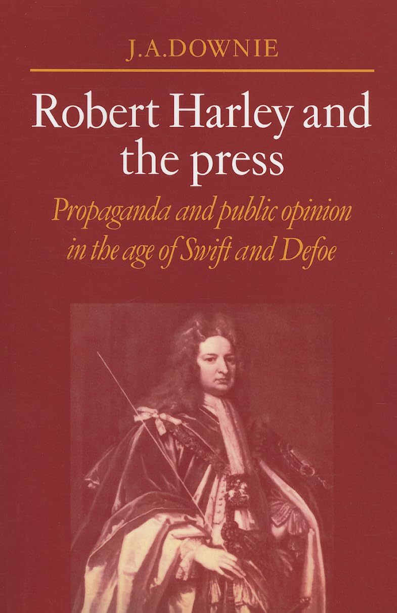 Robert Harley and the Press: Propaganda and Pub. Downie<|