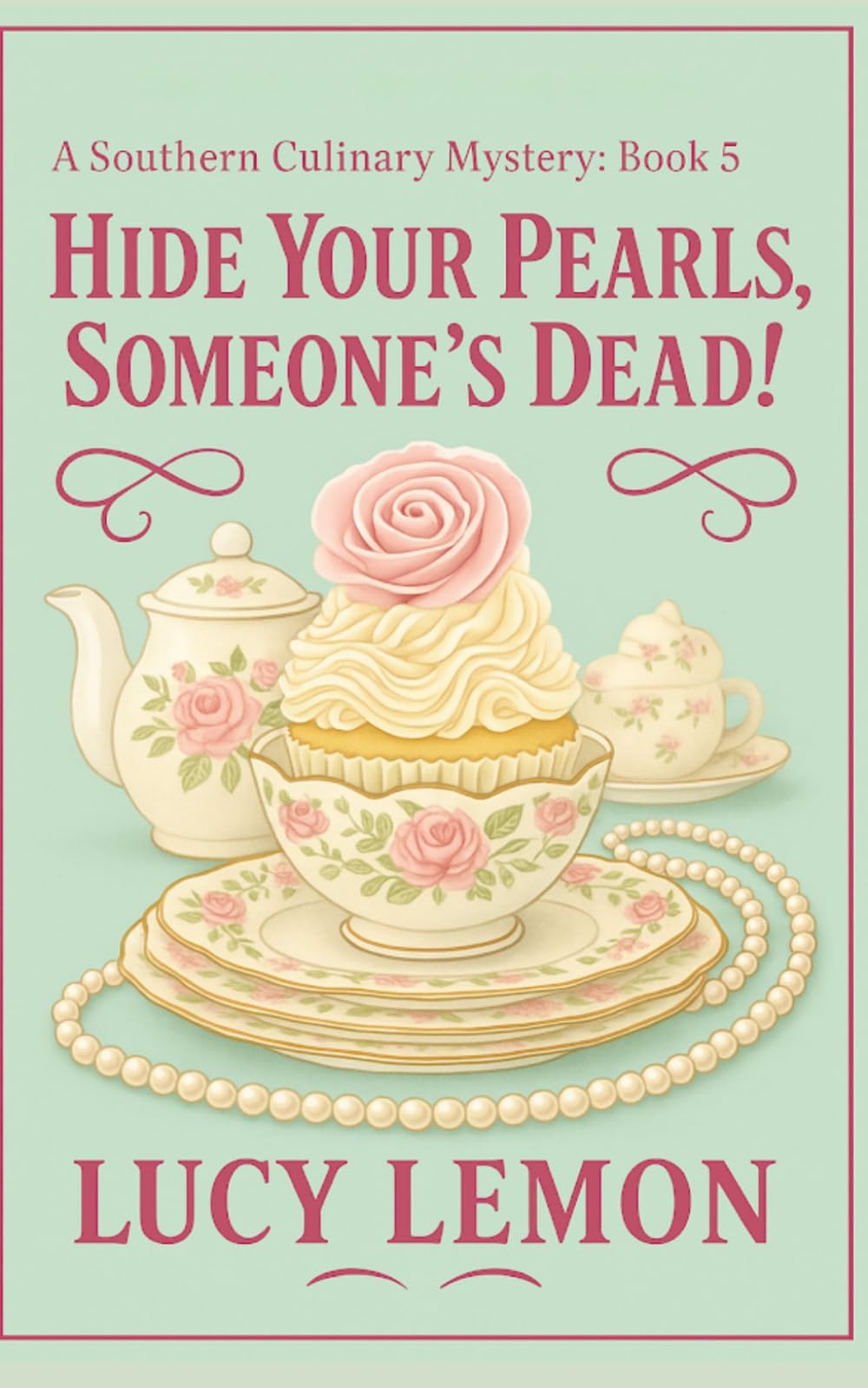 Hide Your Pearls, Someone’s Dead! (A Southern Culinary Mystery)