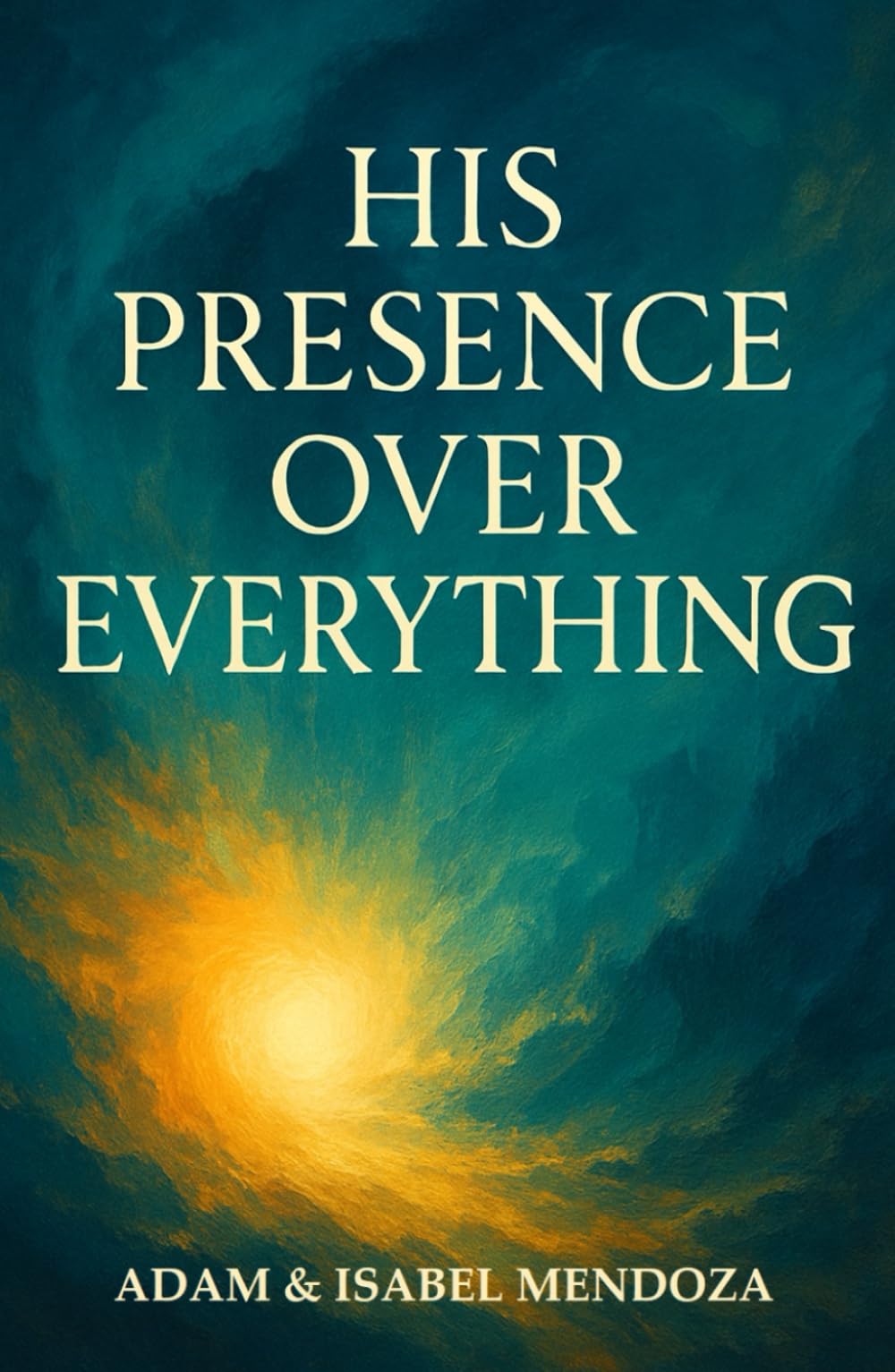 His Presence Over Everything