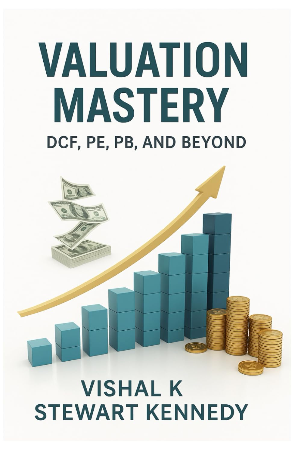 Valuation Mastery: DCF, PE, PB, and Beyond: 40 (The Investing Essentials Library)
