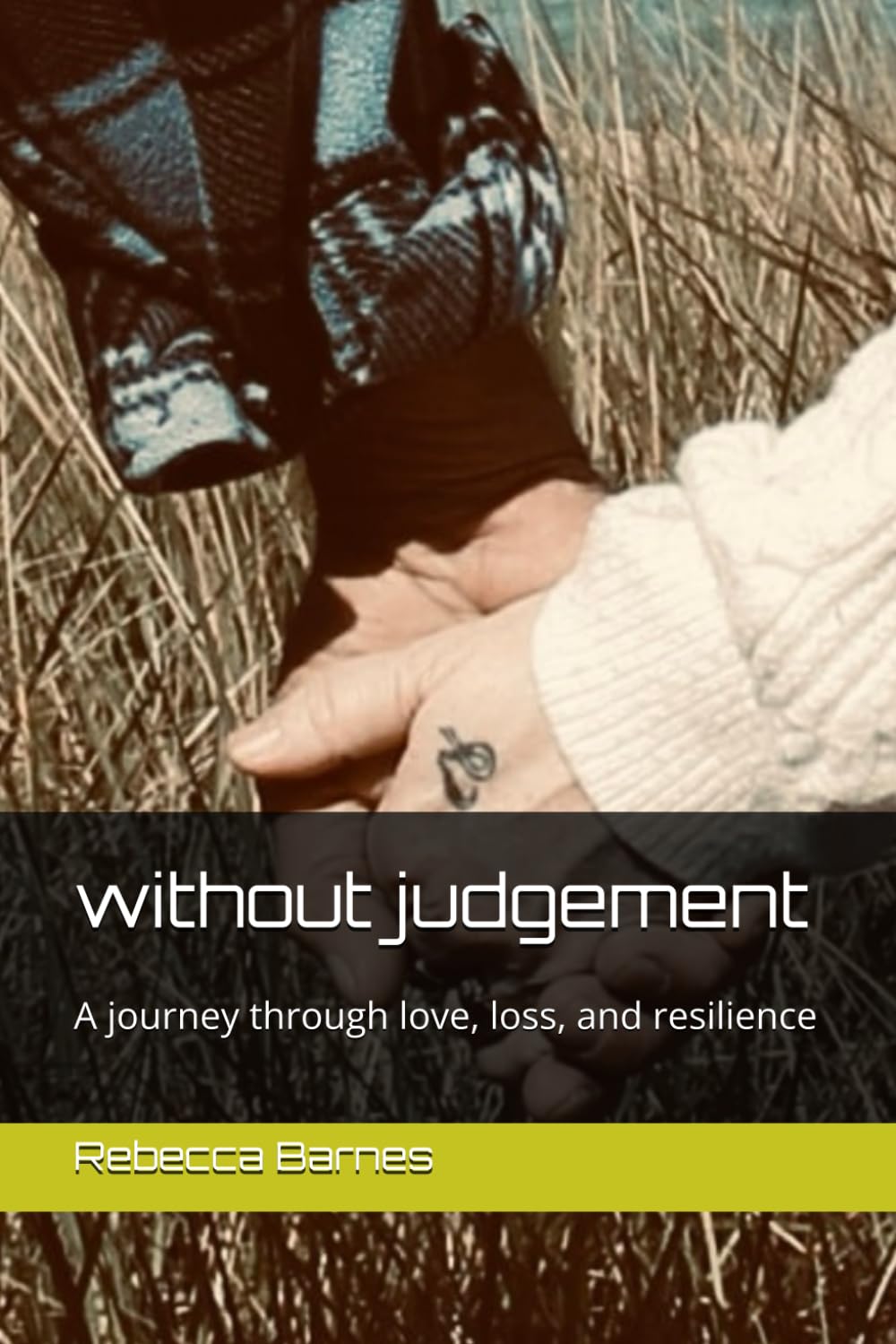 without judgement: A journey through love, loss, and resilience
