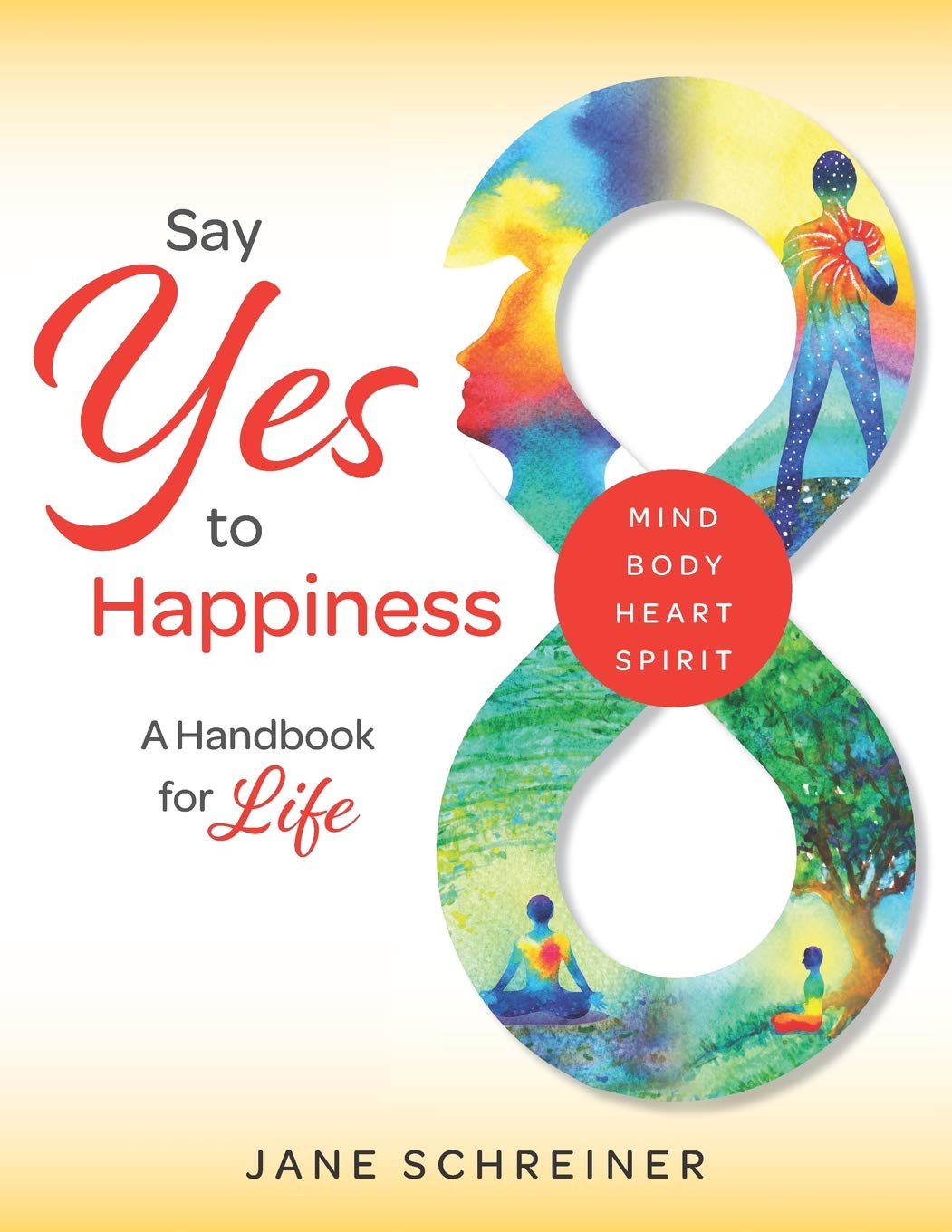Say Yes to Happiness: A Handbook for Life