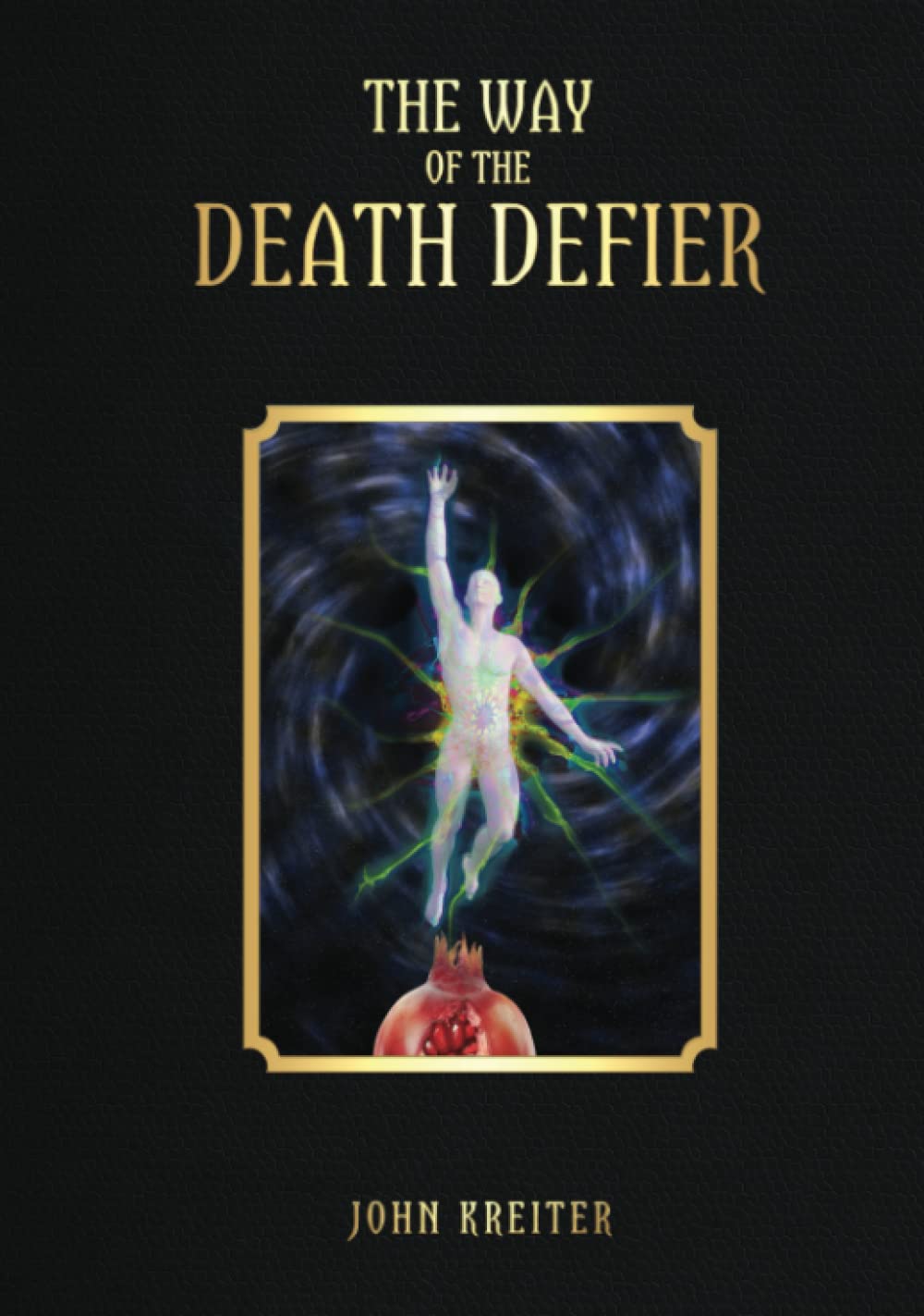 The Way of the Death Defier: Apocryphon of Inner Alchemy (The Magnum Opus Trilogy)
