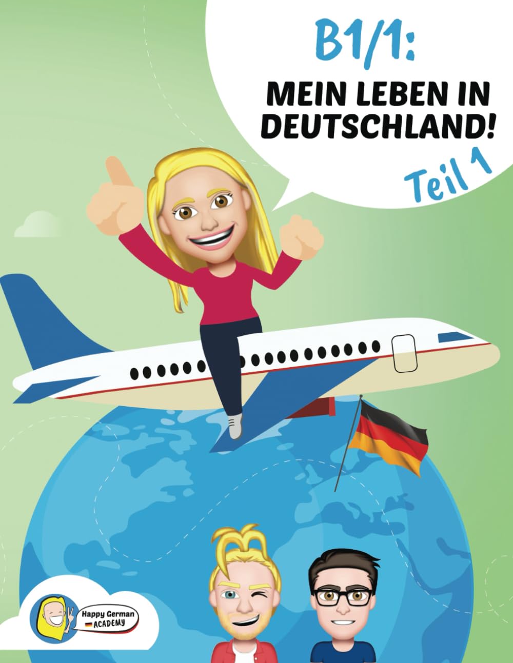 B1/1: Mein Leben in Deutschland (Companion to the Happy German Online Course)