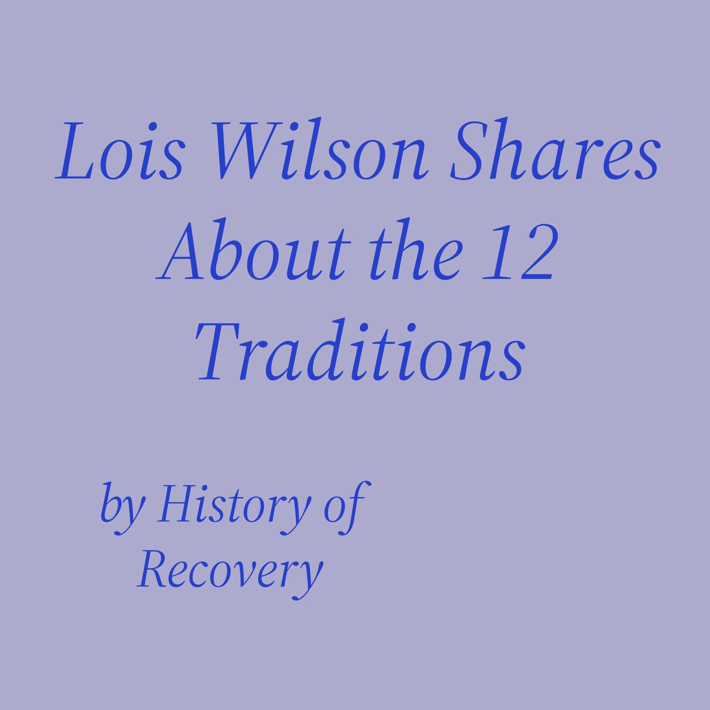 Lois Wilson Shares About the 12 Traditions