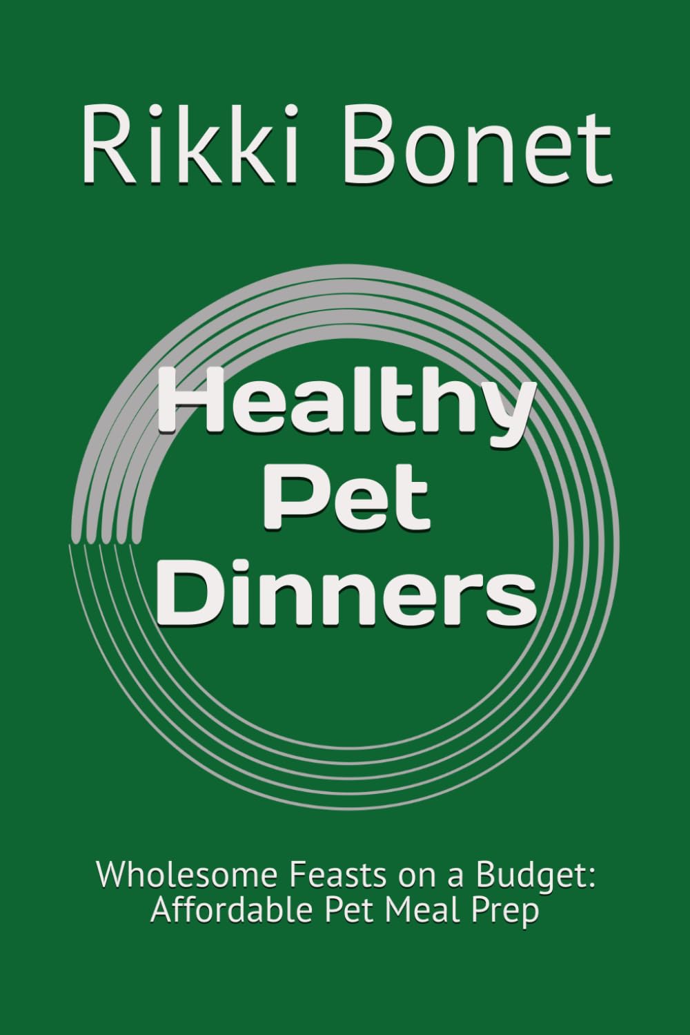 Healthy Pet Dinners: Wholesome Feasts on a Budget: Affordable Pet Meal Prep