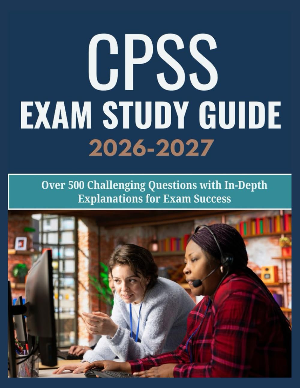 CPSS Exam Study Guide 2026-2027: Over 500 Challenging Questions with In-Depth Explanations for Exam Success