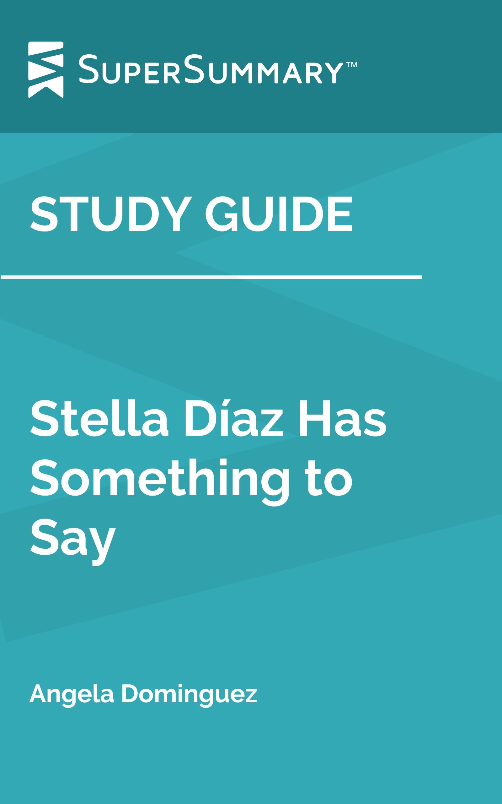 Study Guide: Stella Diaz Has Something to Say by Angela Dominguez (SuperSummary)