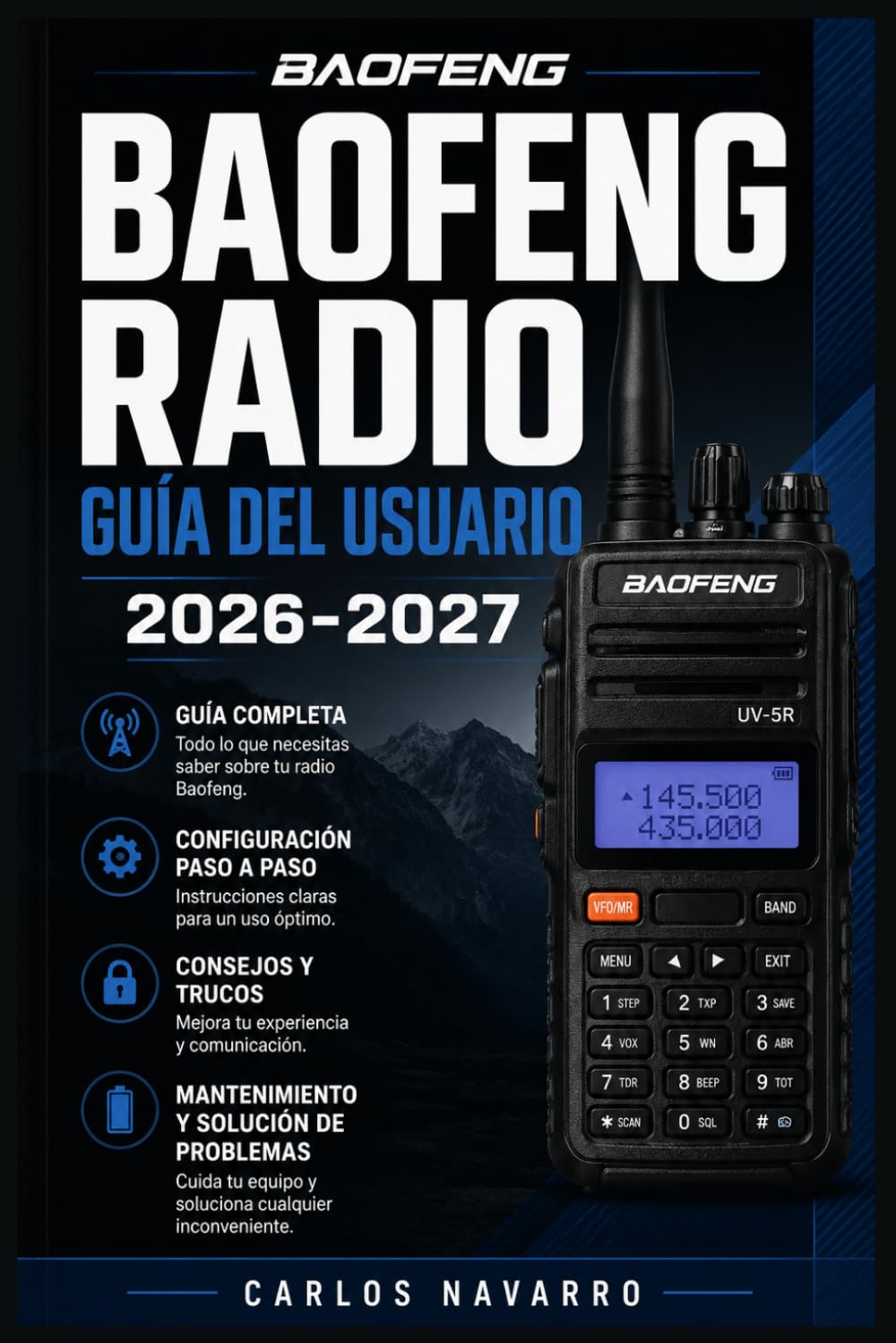 Baofeng Radio Guía del Usuario 2026-2027: Programación, Frecuencias y Comunicación para Principiantes, Aficionados y Operadores de Emergencia