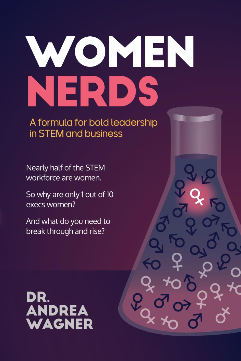 Women Nerds: A formula for bold leadership in STEM and business