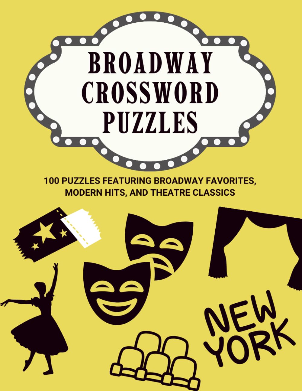 Broadway Word Search Puzzles: 100 Puzzles Featuring Broadway Favorites, Modern Hits, and Theatre Classics
