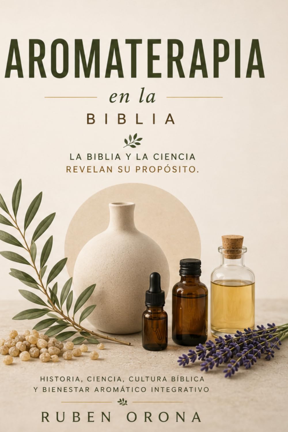Aromaterapia en la Biblia: Historia, ciencia, cultura bíblica y bienestar aromático integrativo