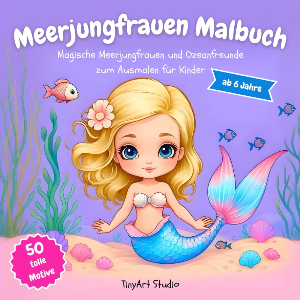 Meerjungfrauen Malbuch: Magische Meerjungfrauen und Ozeanfreunde zum Ausmalen für Kinder ab 6 Jahren (TinyArt Studio Malbücher)