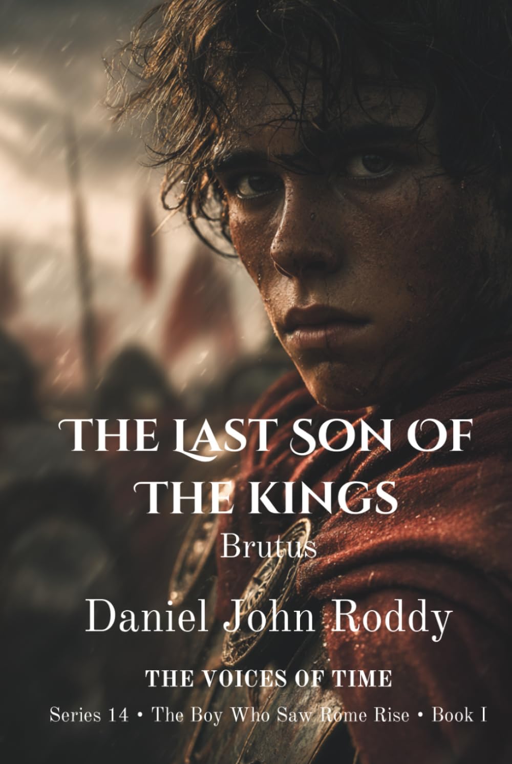 The Last Son of the Kings: Brutus (Series 14: The Boy Who Saw Rome Rise)