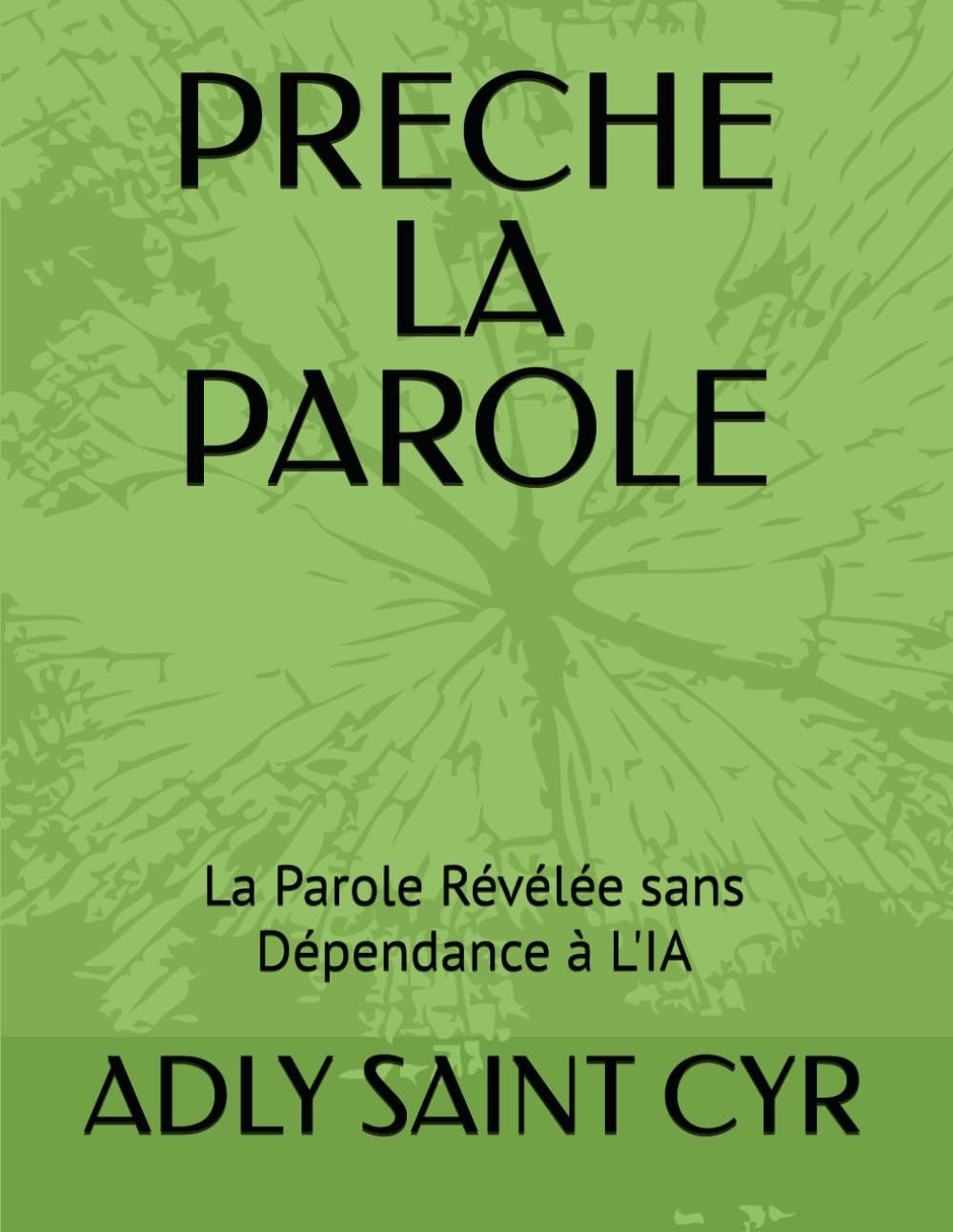 PRECHE LA PAROLE: La Parole Révélée sans Dépendance à L'IA