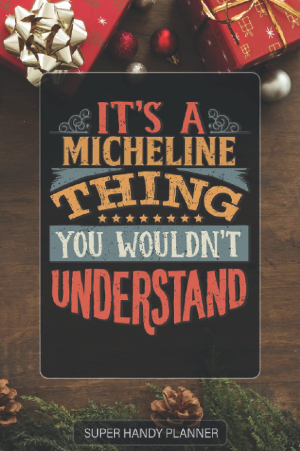 Micheline: It's A Micheline Thing You Wouldn't Understand - Micheline Name Custom Gift Planner Calendar Notebook Journal Password Manager