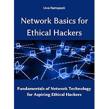 Network Basics for Ethical Hackers Fundamentals of Network Technology for Aspiring Ethical Hackers