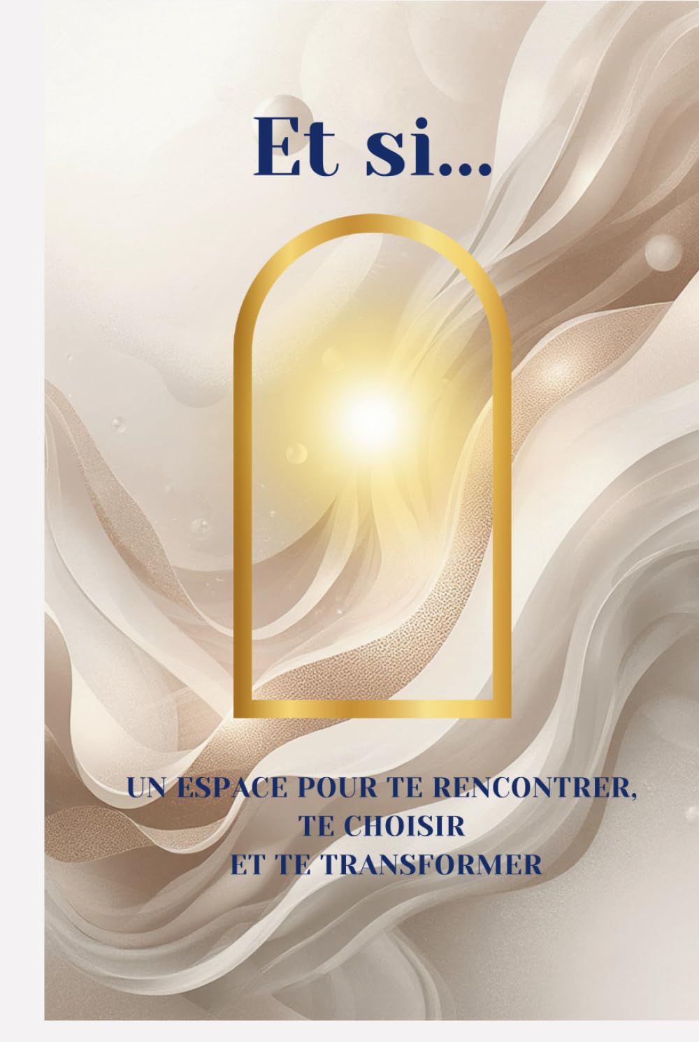 ET SI...: Un espace pour te rencontrer, te choisir et te transformer