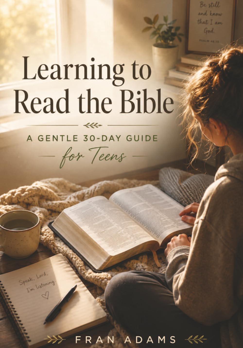 Learning to Read the Bible: A Gentle 30-Day Guide for Teens