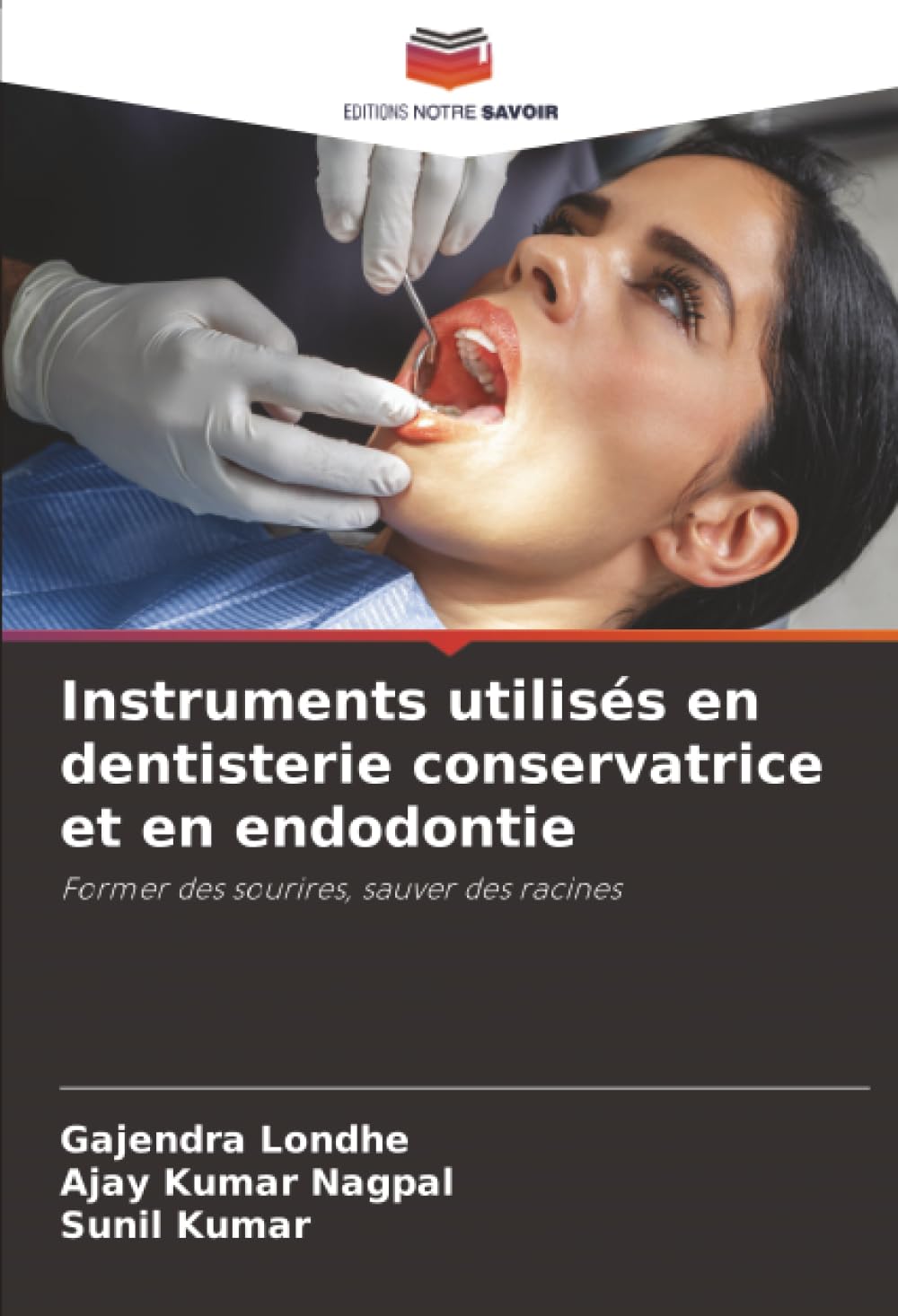 Instruments utilisés en dentisterie conservatrice et en endodontie: Former des sourires, sauver des racines