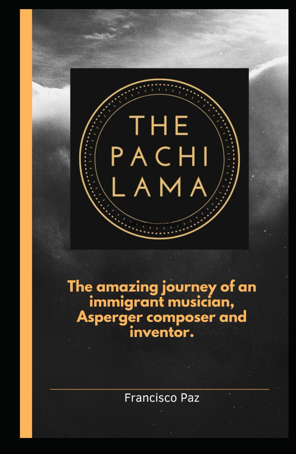 THE PACHI LAMA: The amazing journey of an immigrant musician, Asperger Composer and Inventor