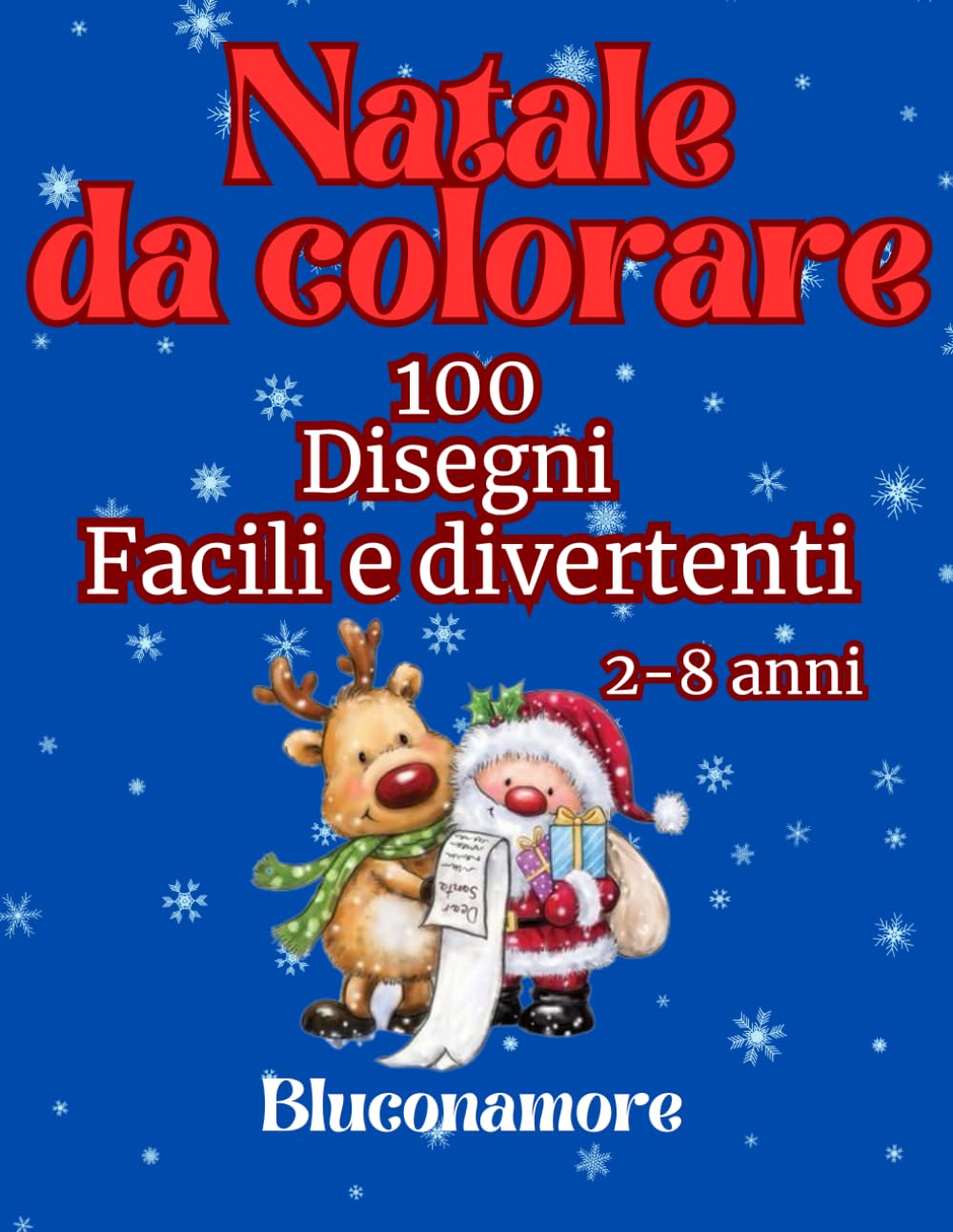 Natale da colorare per bambini 2 , 8 anni: 100 Disegni Natalizi facili e divertenti