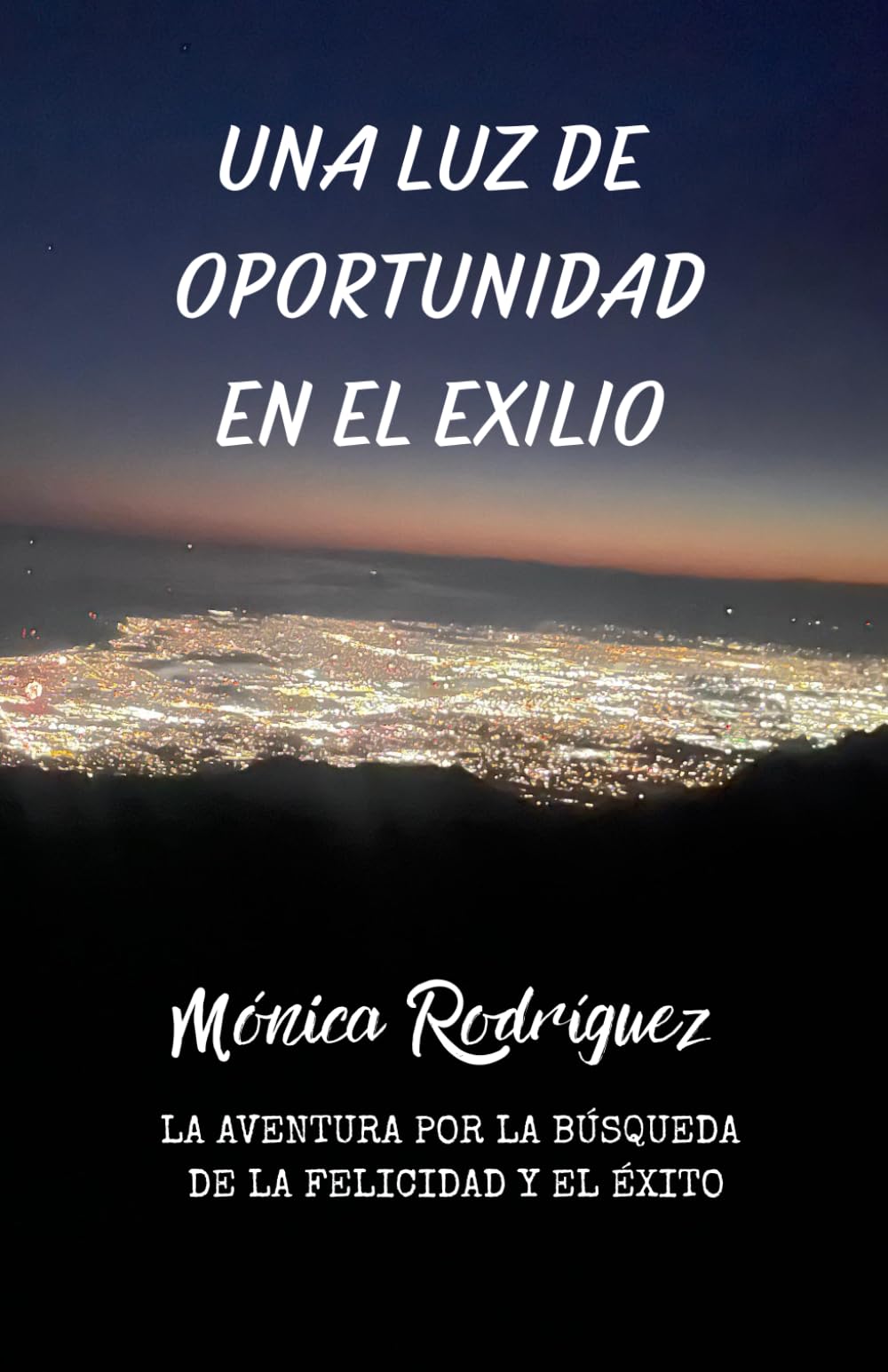 UNA LUZ DE OPORTUNIDAD EN EL EXILIO: LA AVENTURA POR LA BÚSQUEDA DE LA FELICIDAD Y EL ÉXITO