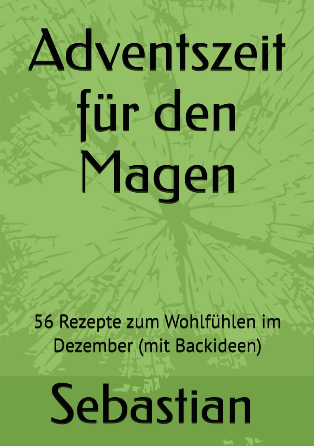 Adventszeit für den Magen: 56 Rezepte zum Wohlfühlen im Dezember (mit Backideen)