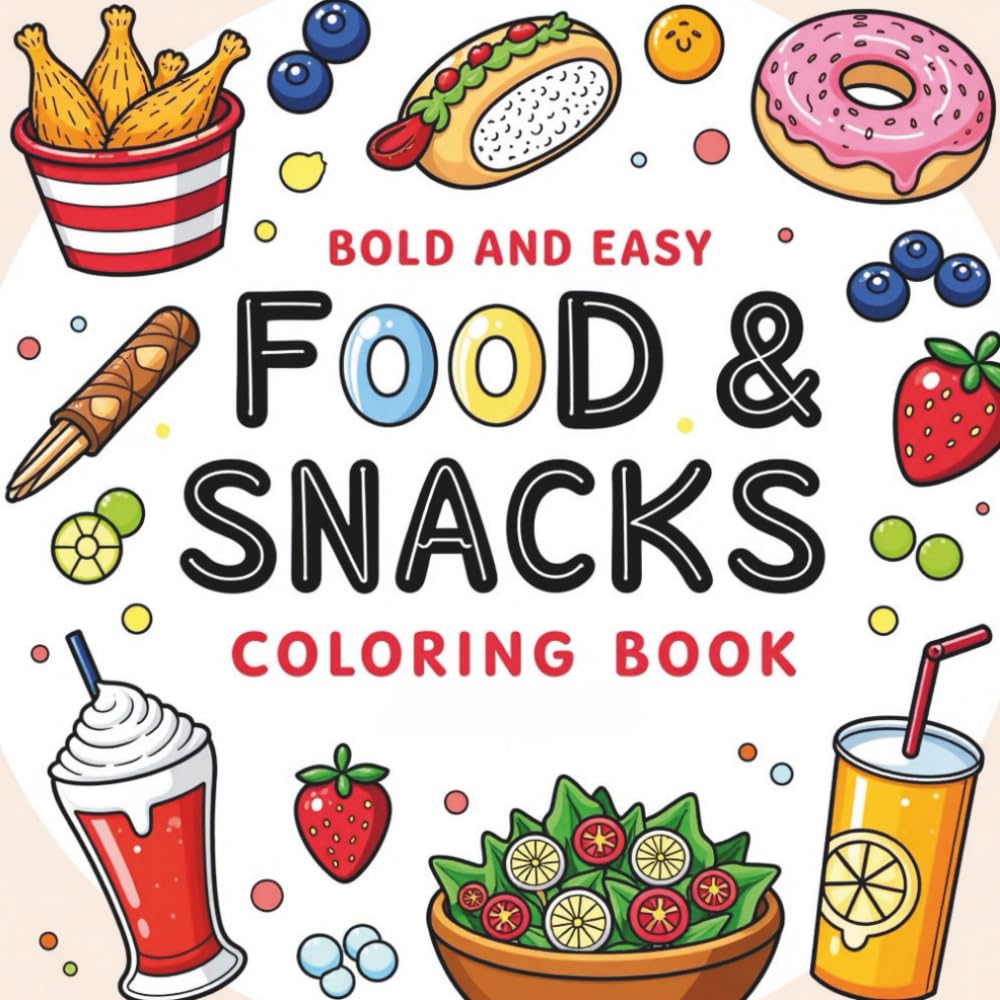 Food & Snakcs: Bold and Easy Coloring Book for Adults and Kids, 50+ Deliciously Fun Designs to Relieve Stress & Spark Creativity