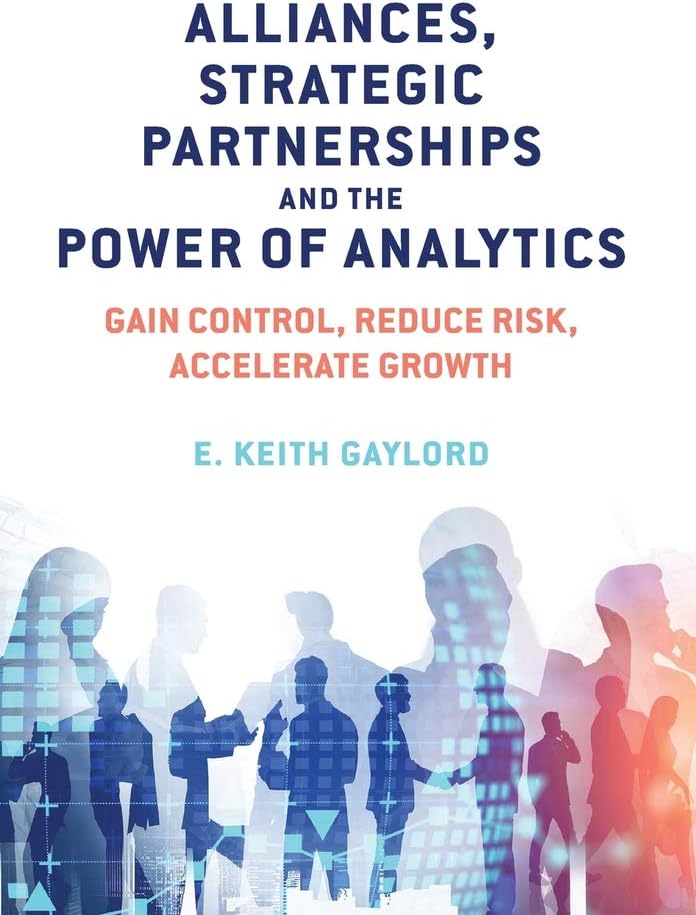 Partner to Profit, LLC Alliances, Strategic Partnerships and the Power of Analytics: Gain Control, Reduce Risk and Accelerate Growth