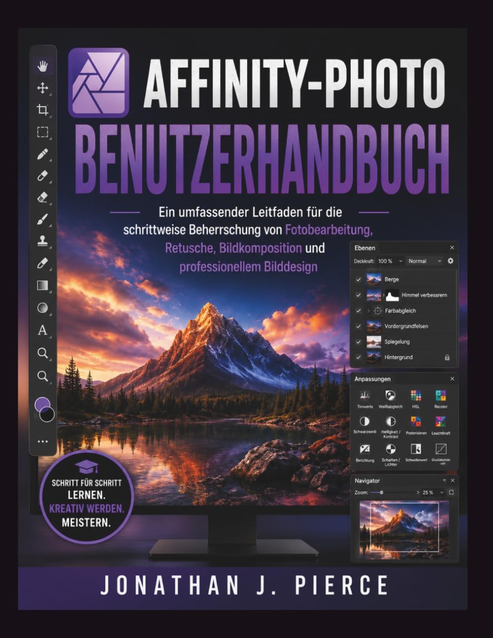 AFFINITY-PHOTO BENUTZERHANDBUCH: Ein umfassender Leitfaden für die schrittweise Beherrschung von Fotobearbeitung, Retusche, Bildkomposition und ... (SmartStart User Guides (German Edition))