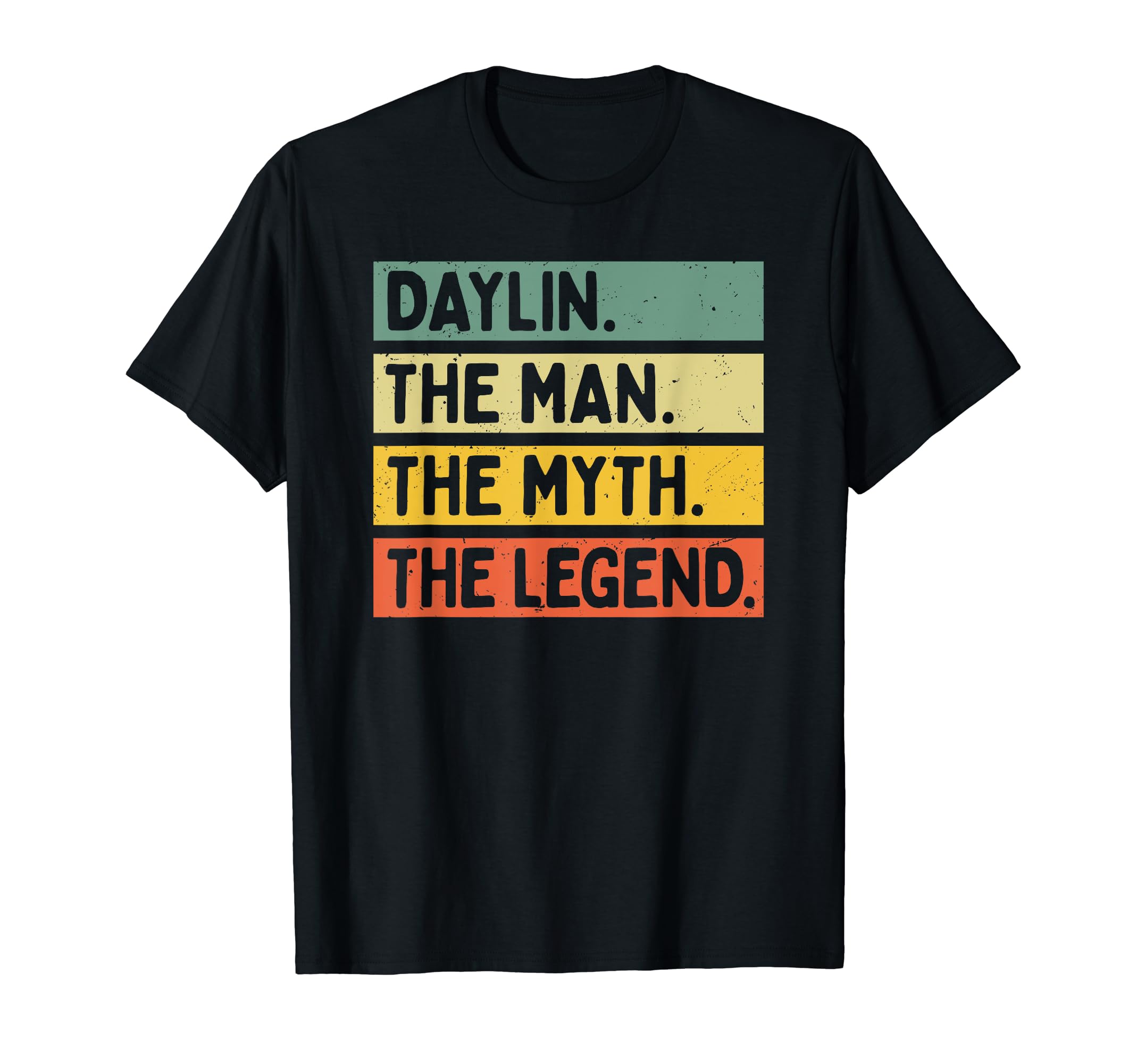 Daylin The Man The Myth The Legend Funny Personalized Quote T-Shirt