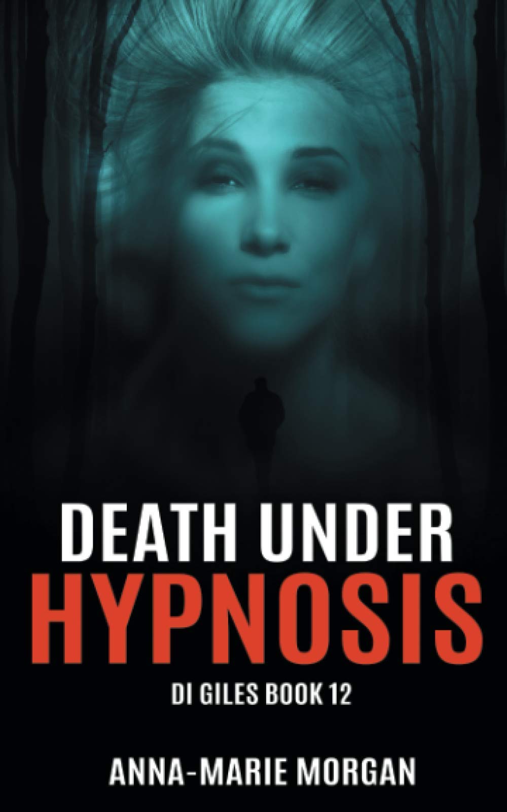 DEATH UNDER HYPNOSIS: DI Giles Book 12 (DI Giles Suspense Thriller Series)