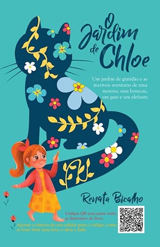 O Jardim de Chloe: Um jardim de gratidão e as incríveis aventuras de uma menina, suas bonecas, um gato e um elefante. (Portuguese Edition)