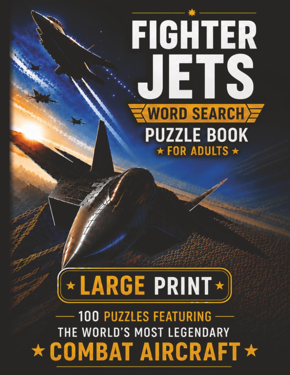 Fighter Jets Word Search Puzzle Book: 100 Puzzles Featuring the World's Most Legendary Combat Aircraft