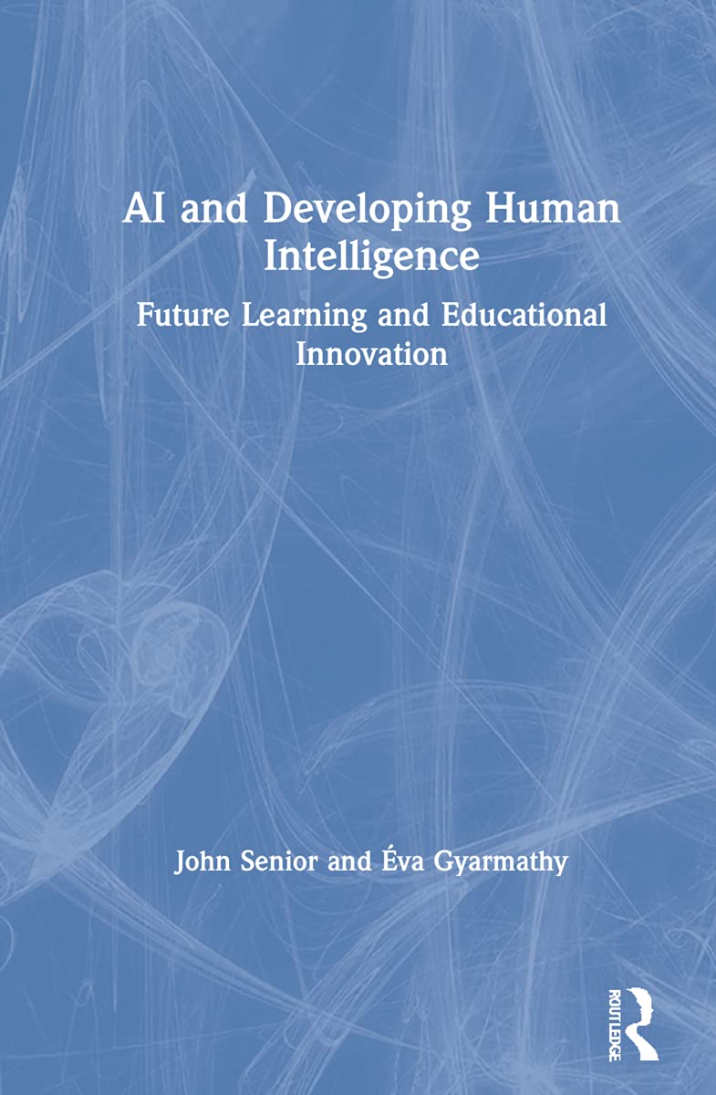 Ai and Developing Human Intelligence: Future Learning and Educational Innovation