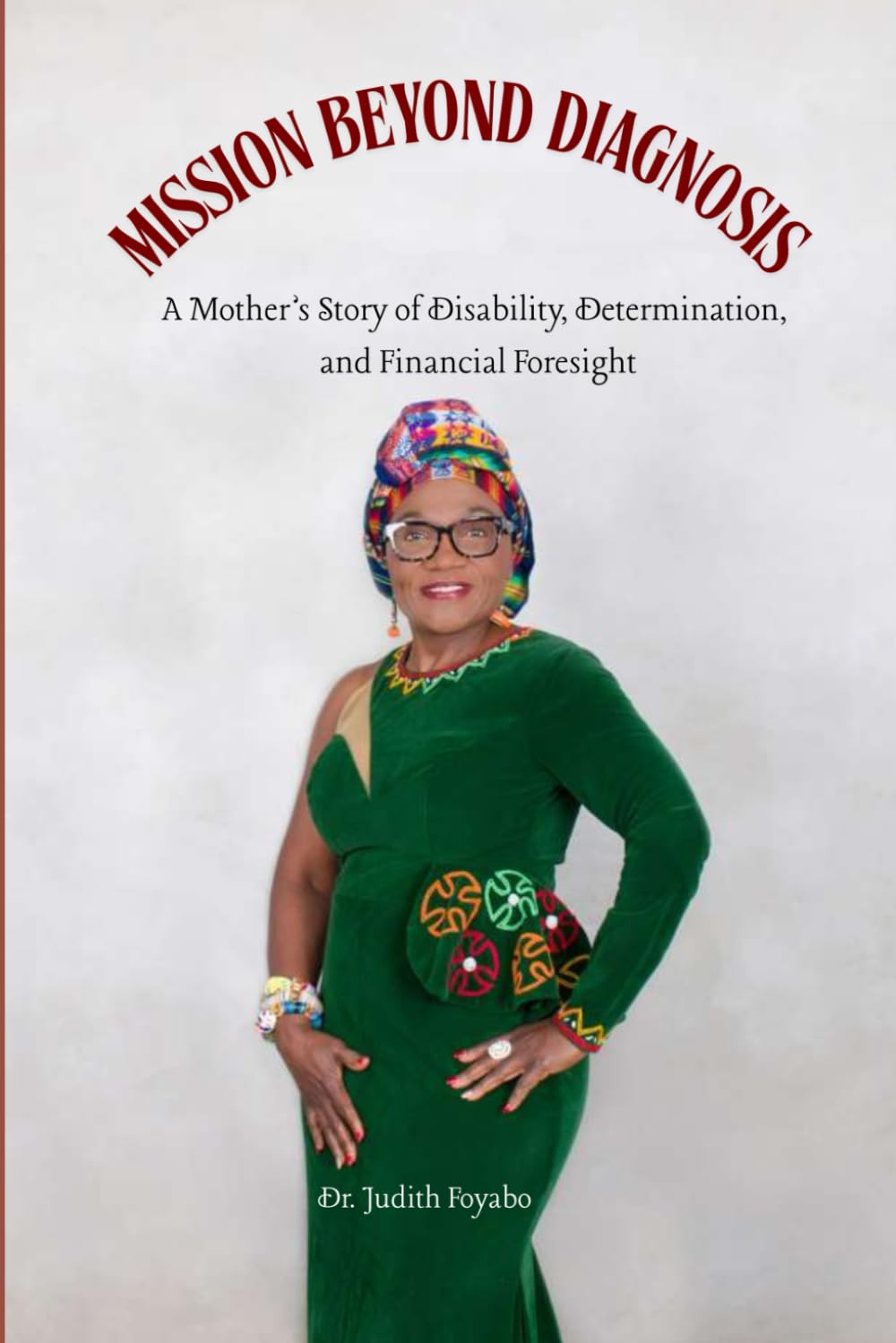 MISSION BEYOND DIAGNOSIS: A Mother’s Story of Disability, Determination, and Financial Foresight
