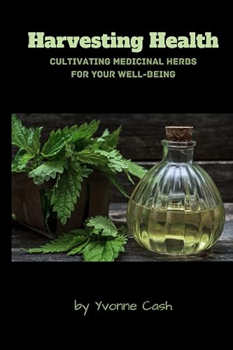 Harvesting Health Cultivating Medicinal Herbs for Your Well-Being