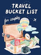 Travel Bucket List For Couples: A bucket list book for adventurous couples. Dream, plan and record your travel adventures for years to come. (Travel Journals)