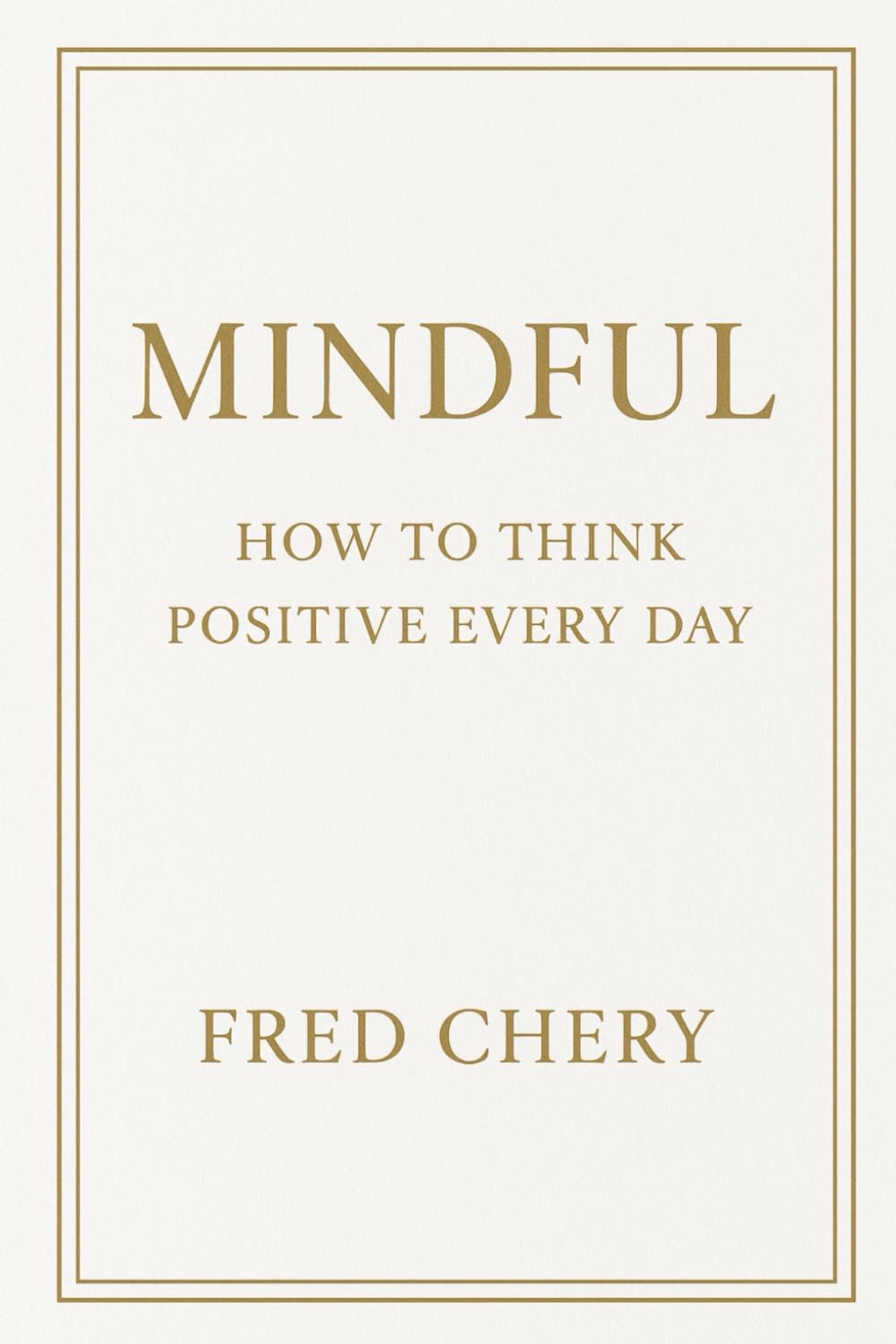 MINDFUL: How To Think Positive Everyday (Personal Development)