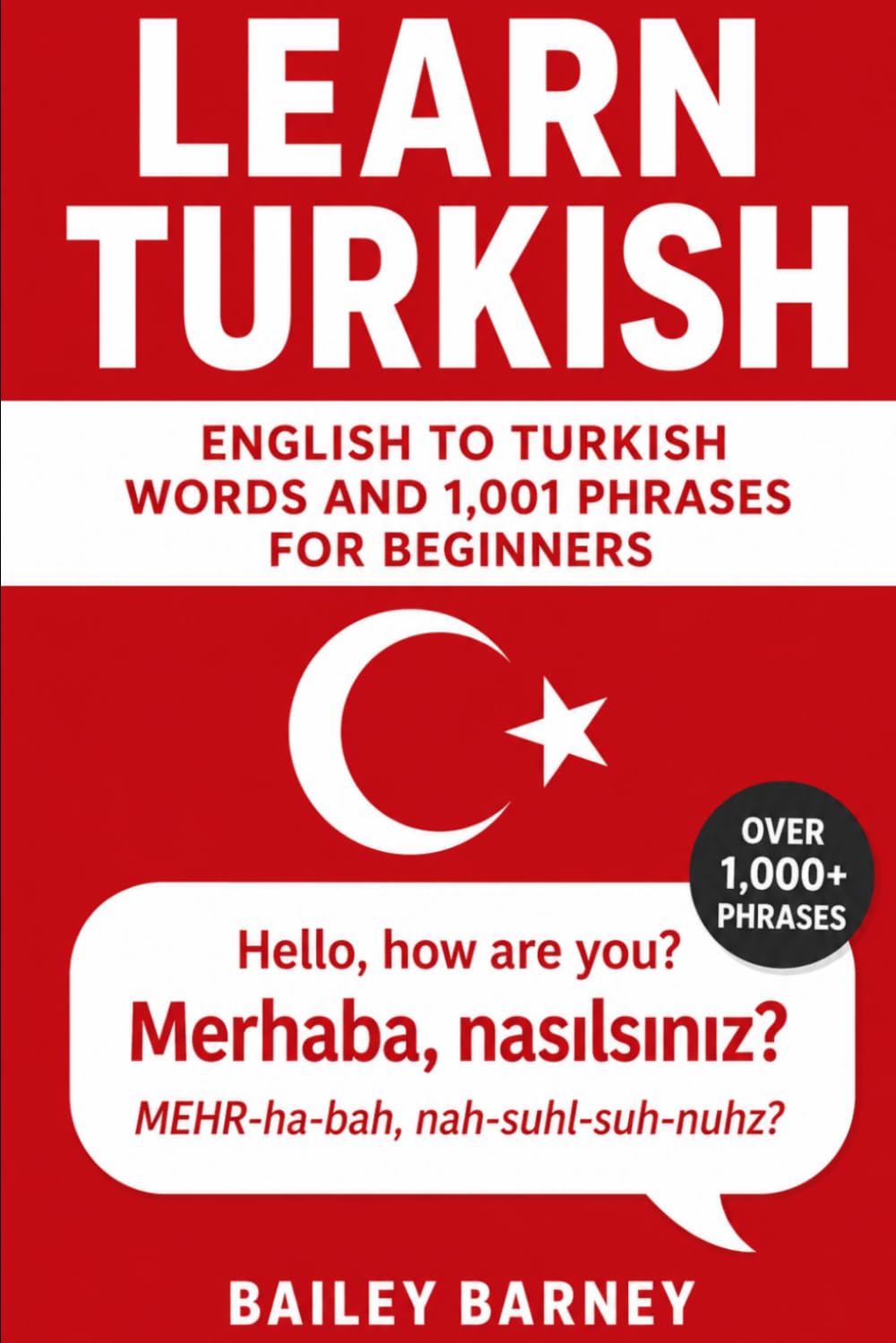 Learn Turkish: English to Turkish Words and 1,001 Phrases for Beginners