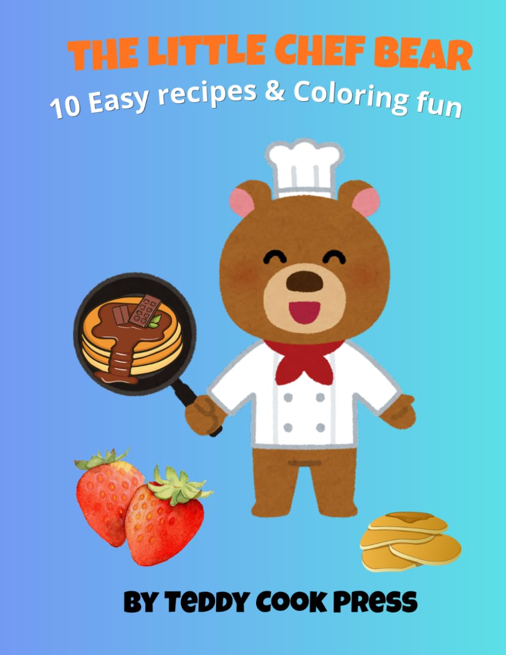 Little Bears in the Kitchen: A Cute Coloring Book with Delicious Recipes