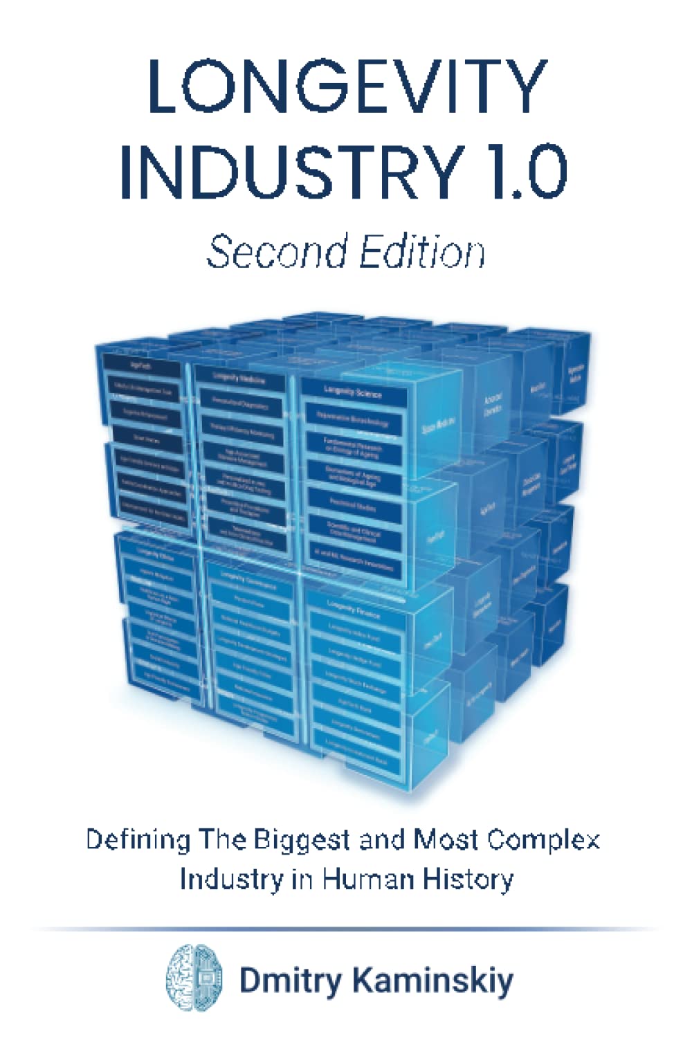 Longevity Industry 1.0 (Second Edition) Defining the Biggest and Most