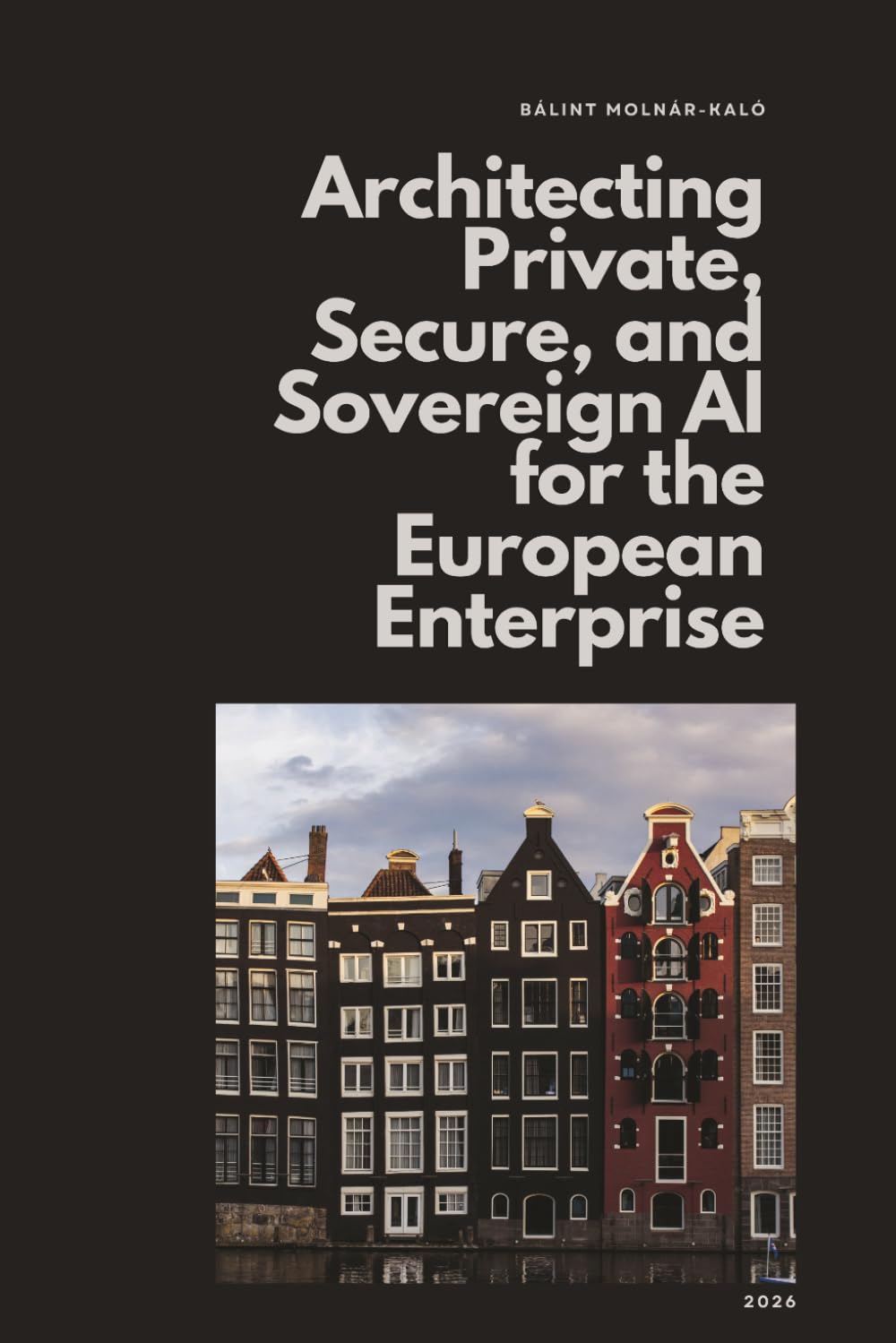 Beyond the Public Cloud: Architecting Private, Secure, and Sovereign AI for the European Enterprise